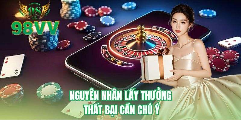 Nguyên nhân lấy thưởng thất bại cần chú ý